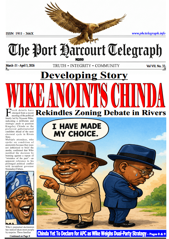 Front page of The Port Harcourt Telegraph newspaper, Vol VII No. 33 (March 31-April 5, 2026). The main headline in large bold type reads "WIKE ANOINTS CHINDA" with a sub-headline "Rekindles Zoning Debate in Rivers." Below the headline is an analysis of Wike’s warning against "mistakes of the past." The cover includes several photographs: A central image of Kingsley Chinda and Nyesom Wike. A photo gallery titled "APC National Convention in Pictures" showing dignitaries at Eagle Square, Abuja. A sports teaser image of tennis star Sabalenka celebrating a win over Gauff in Miami. A red "Developing Story" box regarding Chinda’s dual-party strategy.